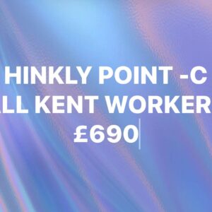 Hinkley point, C All Kent workers
